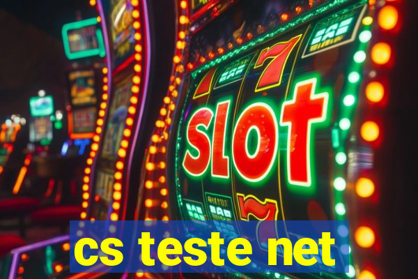 cs teste net