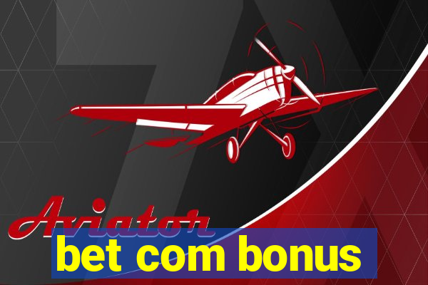 bet com bonus