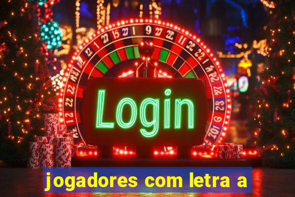 jogadores com letra a