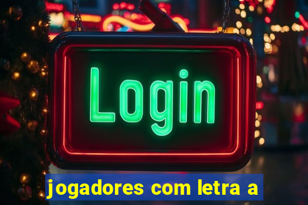 jogadores com letra a