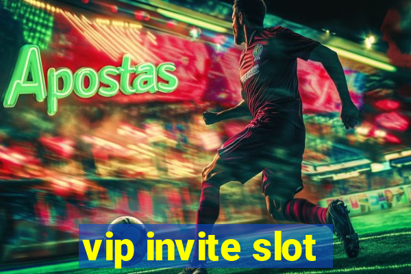 vip invite slot