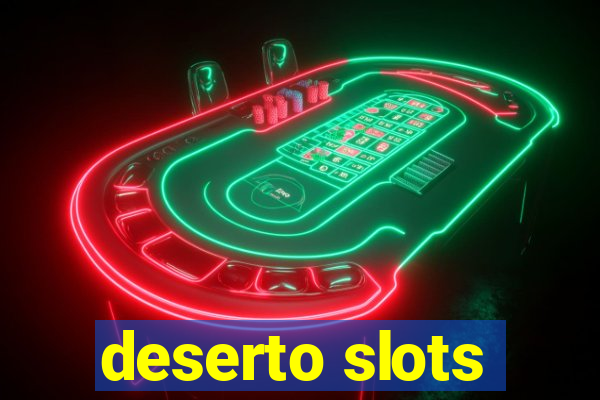 deserto slots