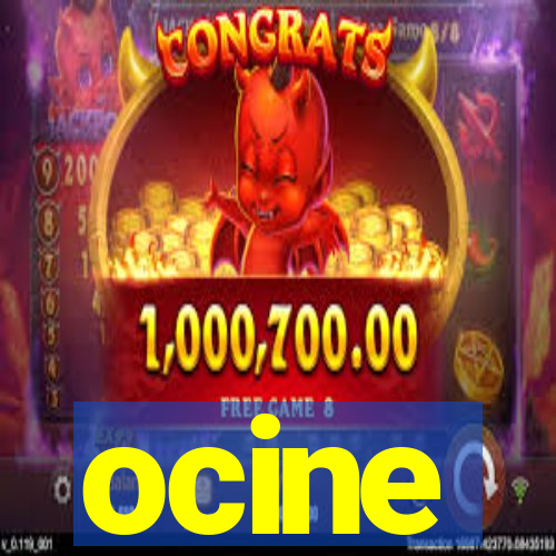 ocine