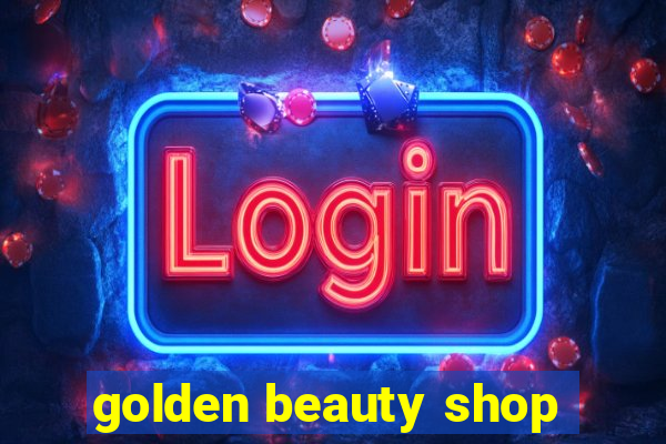 golden beauty shop