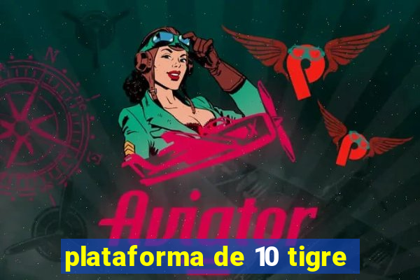 plataforma de 10 tigre