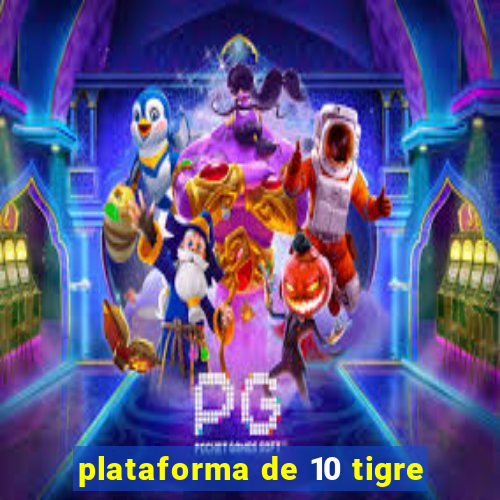 plataforma de 10 tigre