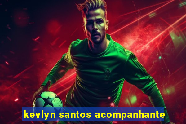 kevlyn santos acompanhante