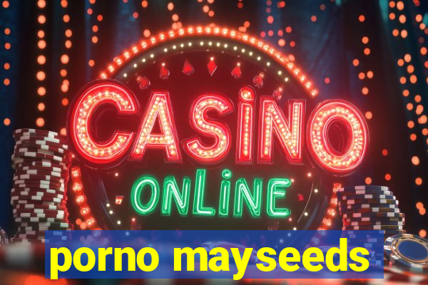 porno mayseeds