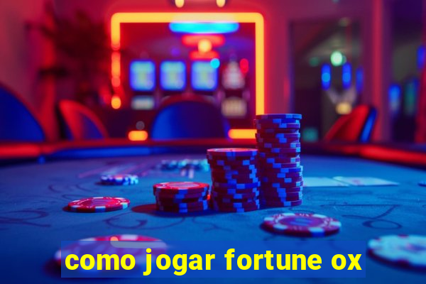 como jogar fortune ox