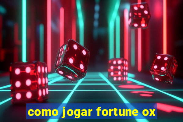 como jogar fortune ox