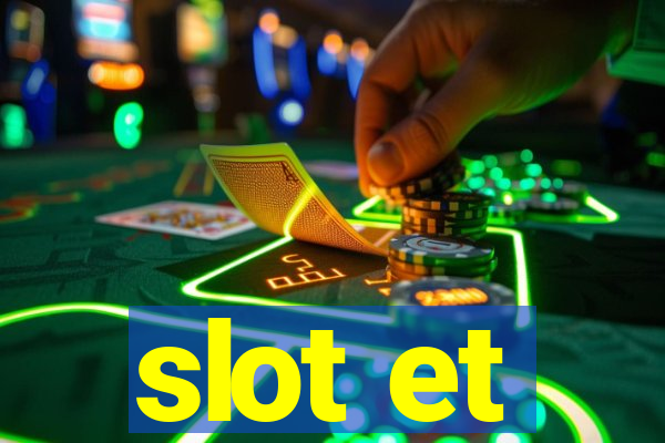 slot et