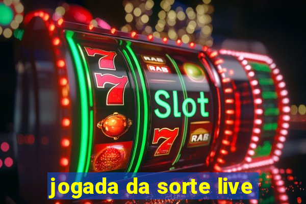 jogada da sorte live