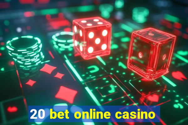 20 bet online casino