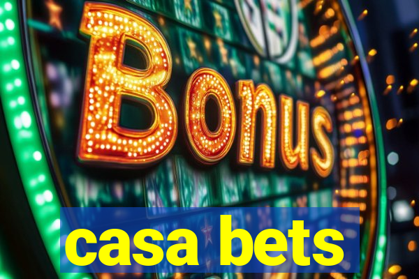 casa bets