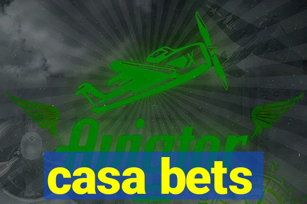 casa bets