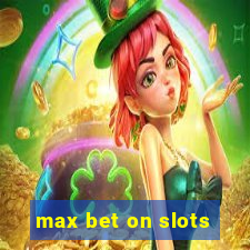 max bet on slots