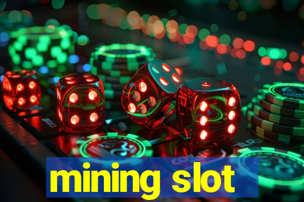 mining slot