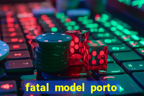 fatal model porto nacional to