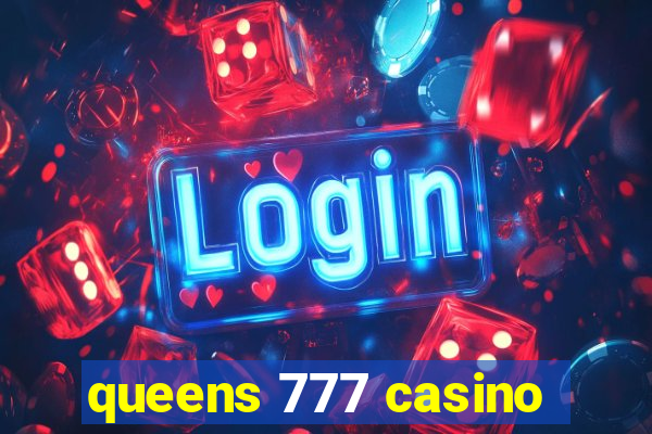 queens 777 casino