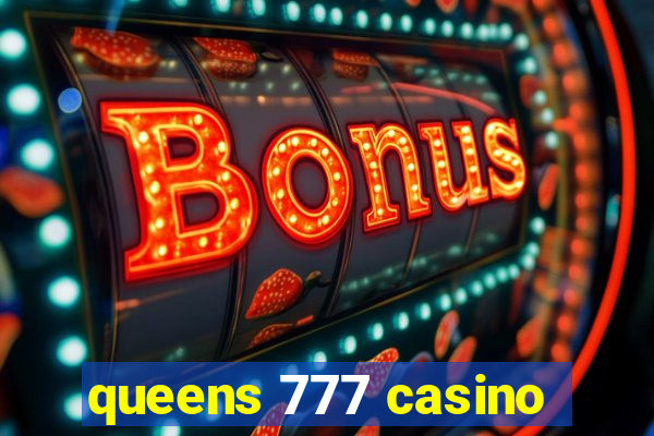 queens 777 casino