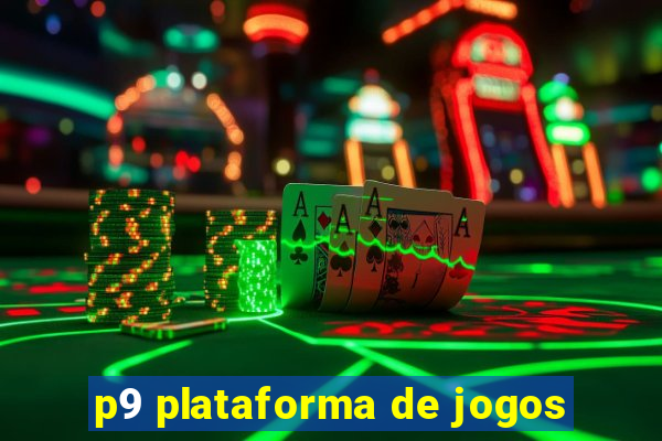 p9 plataforma de jogos