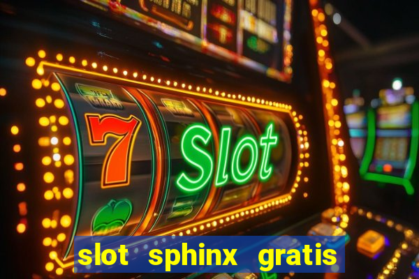 slot sphinx gratis senza registrazione