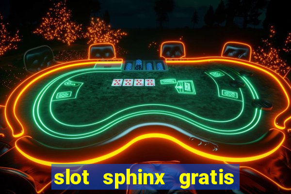 slot sphinx gratis senza registrazione