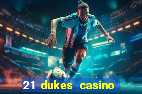 21 dukes casino bonus codes