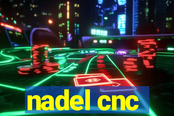 nadel cnc