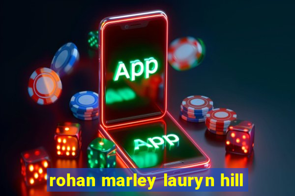 rohan marley lauryn hill