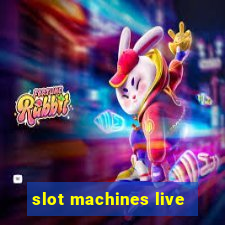 slot machines live