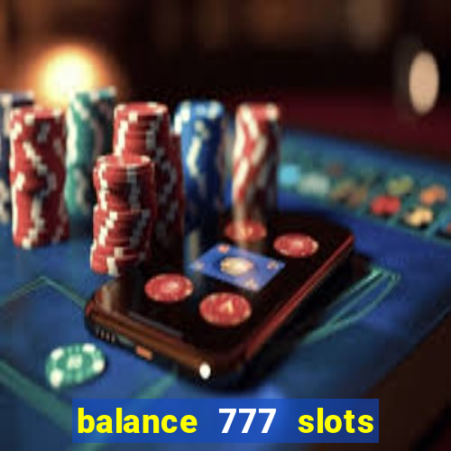 balance 777 slots é confiável