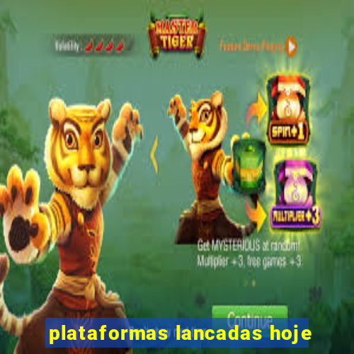 plataformas lancadas hoje