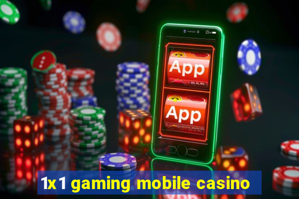 1x1 gaming mobile casino