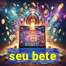 seu bete