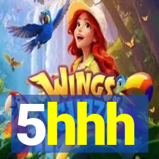 5hhh