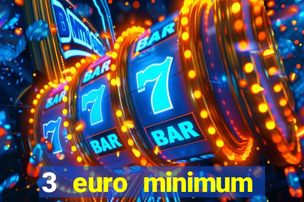 3 euro minimum deposit casino