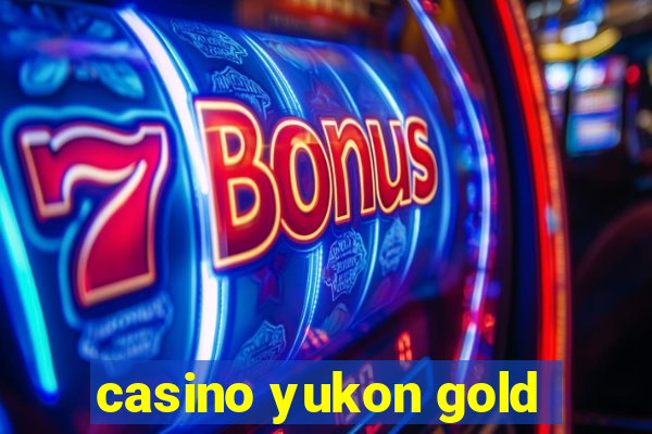 casino yukon gold