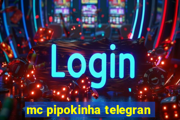 mc pipokinha telegran