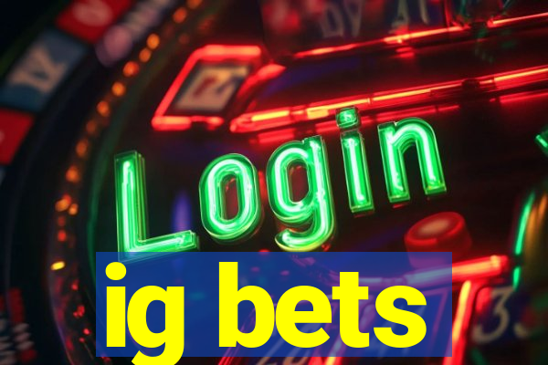 ig bets