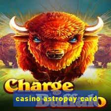 casino astropay card