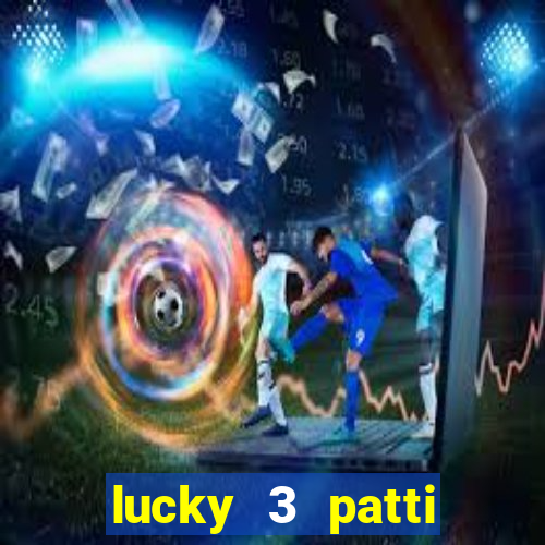 lucky 3 patti online real free game