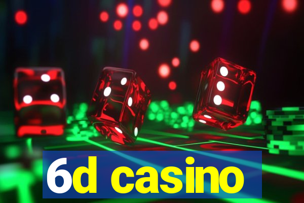 6d casino