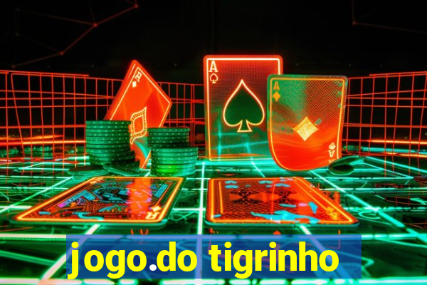 jogo.do tigrinho