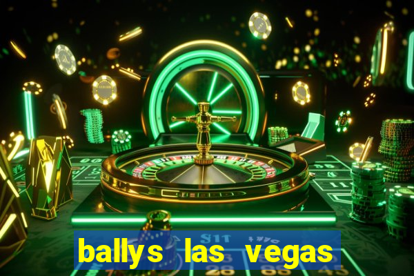 ballys las vegas hotel & casino