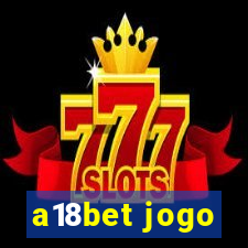 a18bet jogo