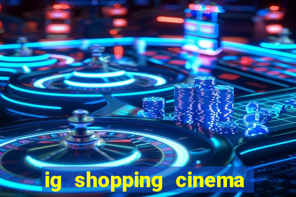 ig shopping cinema porto velho