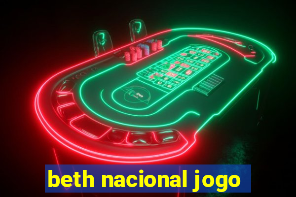 beth nacional jogo