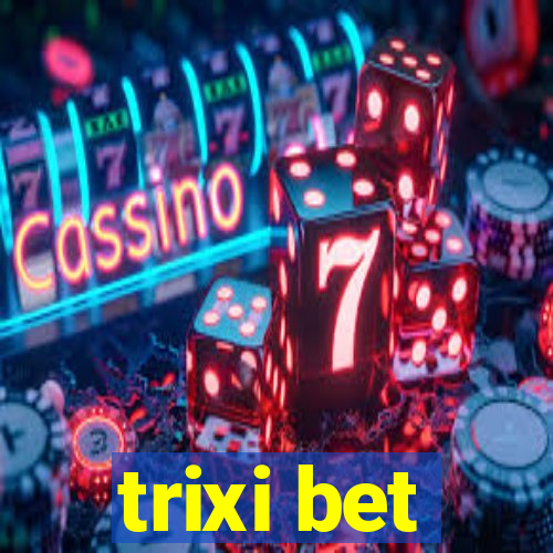 trixi bet