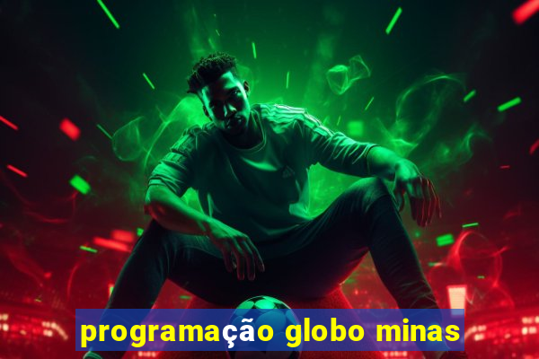 programação globo minas